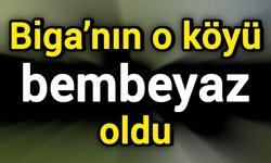 Biga’nın o köyü bembeyaz oldu