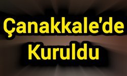 Çanakkale'de kuruldu