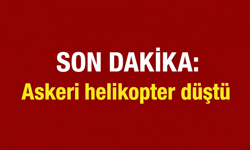 SON DAKİKA: Askeri helikopter düştü