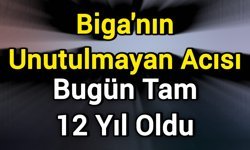Biga’nın Unutulmayan Acısı: Bugün tam 12 yıl oldu