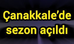 Çanakkale’de sezon açıldı