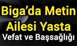 Biga’da Metin Ailesi Yasta