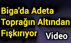 Biga'da Adeta Toprağın Altından Fışkırıyor