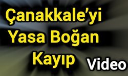 Çanakkale’yi Yasa Boğan Kayıp