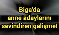 Biga’da anne adaylarını sevindiren gelişme!