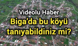 Biga’da bu köyü tanıyabildiniz mi?