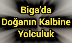 Biga’da Doğanın Kalbine Yolculuk
