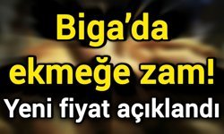 Biga’da ekmeğe zam! Yeni fiyat açıklandı