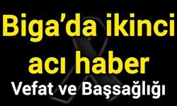Biga’da ikinci acı haber