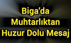 Biga’da Muhtarlıktan Huzur Dolu Mesaj