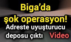 Biga’da Şok Operasyon! Adreste Uyuşturucu Deposu Çıktı
