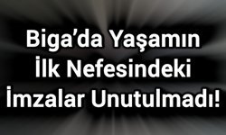 Biga’da Yaşamın İlk Nefesindeki İmzalar Unutulmadı!