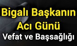 Bigalı Başkanın Acı Günü
