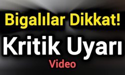 Bigalılar Dikkat! Kritik Uyarı