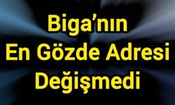 Biga’nın En Gözde Adresi Değişmedi