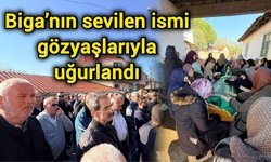 Biga’nın sevilen ismi gözyaşlarıyla uğurlandı