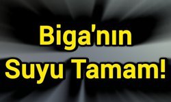 Biga'nın Suyu Tamam!