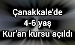 Çanakkale’de 4-6 yaş Kur’an kursu açıldı