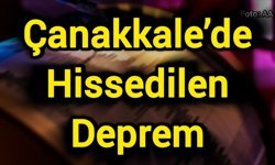 Çanakkale’de Hissedilen Deprem