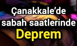 Çanakkale’de sabah saatlerinde deprem