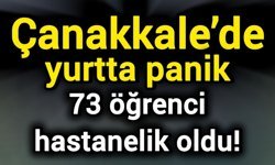 Çanakkale’de yurtta panik: 73 öğrenci hastanelik oldu!