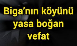 Biga’nın köyünü yasa boğan vefat