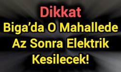 Dikkat: Biga’da O Mahallede Az Sonra Elektrik Kesilecek!