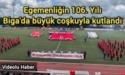 Egemenliğin 106. Yılı Biga’da büyük coşkuyla kutlandı