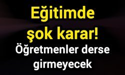 Eğitimde şok karar! Öğretmenler derse girmeyecek