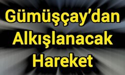 Gümüşçay’dan Alkışlanacak Hareket