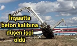 İnşaatta beton kalıbına düşen işçi öldü