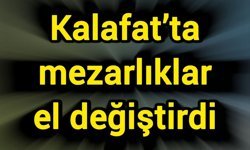 Kalafat’ta mezarlıklar el değiştirdi