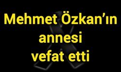 Mehmet Özkan’ın annesi vefat etti