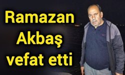 Ramazan Akbaş vefat etti