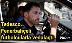 Tedesco, Fenerbahçeli futbolcularla vedalaştı