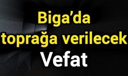 Vefat: Biga’da toprağa verilecek