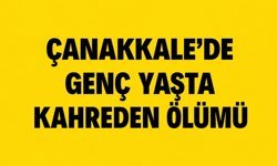 Çanakkale’de genç yaşta kahreden ölümü