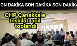 CHP Çanakkale teşkilatı acil toplandı