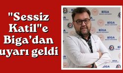 "Sessiz Katil"e Biga’dan uyarı geldi