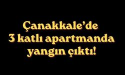 Çanakkale’de 3 katlı apartmanda yangın çıktı
