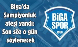 Biga'da Şampiyonluk ateşi yandı: Son söz o gün söylenecek