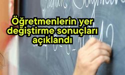 Öğretmenlerin yer değiştirme sonuçları açıklandı