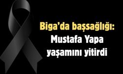 Biga’da başsağlığı: Mustafa Yapa yaşamını yitirdi