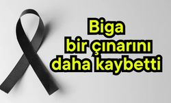 Biga bir çınarını daha kaybetti
