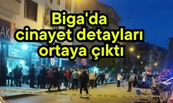 Biga'da cinayet detayları ortaya çıktı
