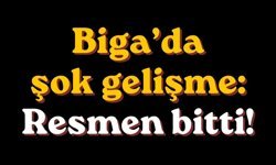 Biga’da şok gelişme: Resmen bitti!