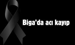 Biga’da acı kayıp
