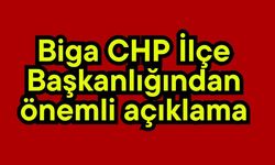 Biga CHP İlçe Başkanlığından önemli açıklama