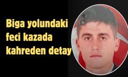 Biga yolundaki feci kazada kahreden detay