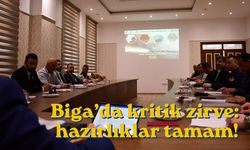 Biga’da kritik zirve: hazırlıklar tamam!